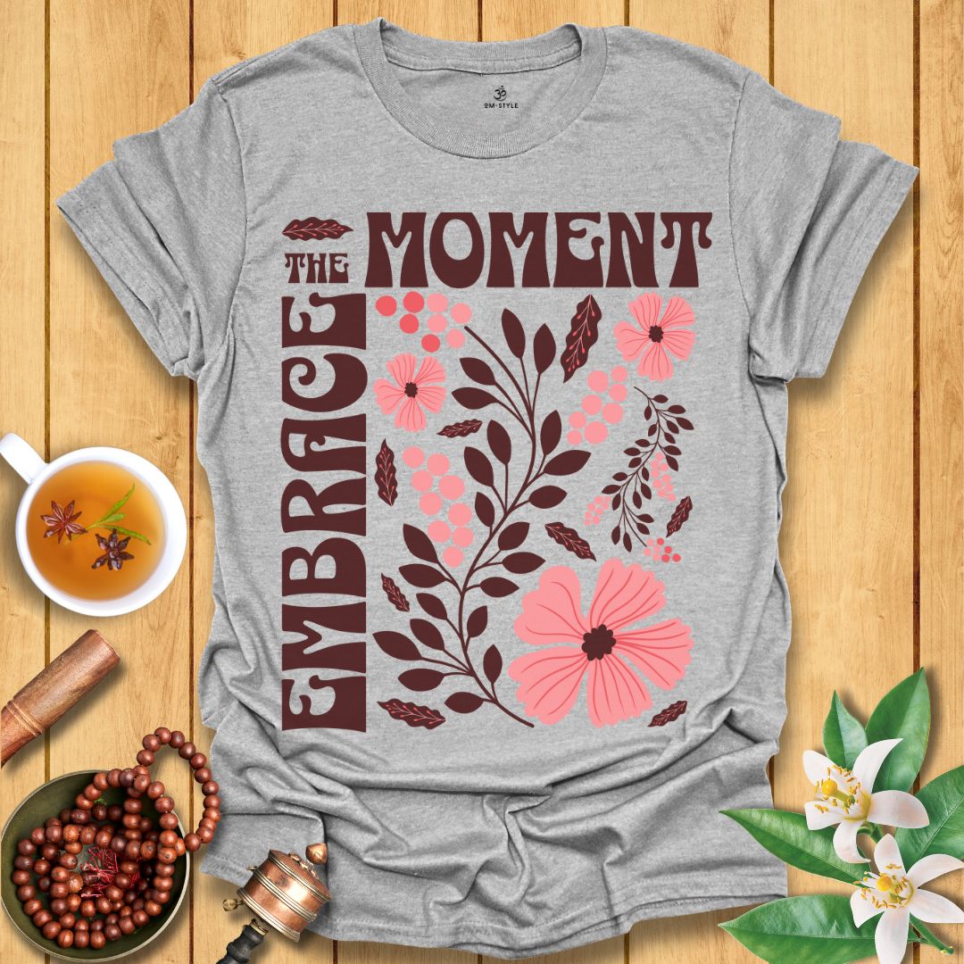 Embrace the Moment T-Shirt