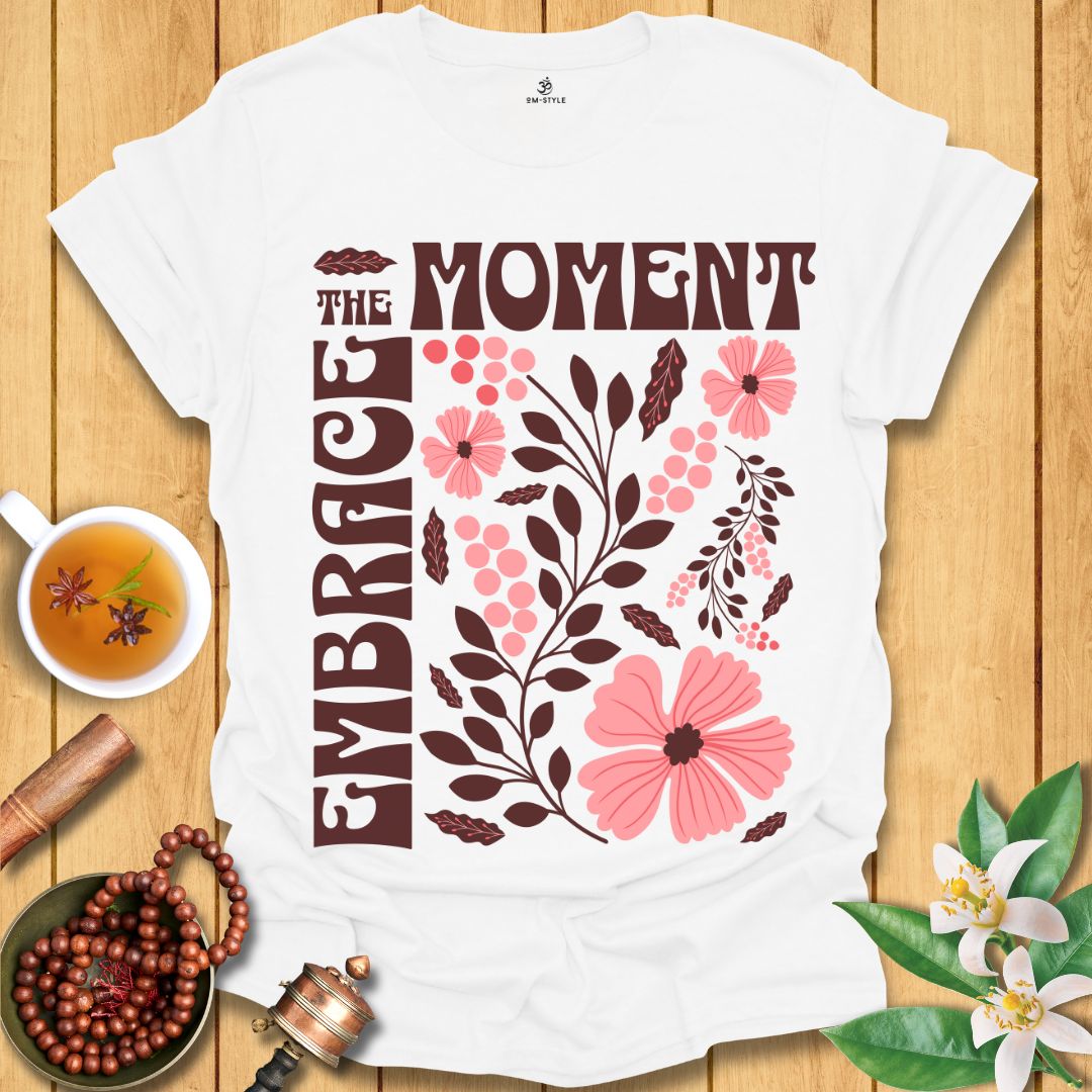 Embrace the Moment T-Shirt