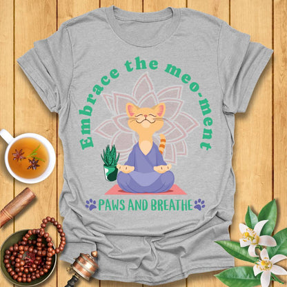 Embrace the Meo-ment  T-Shirt