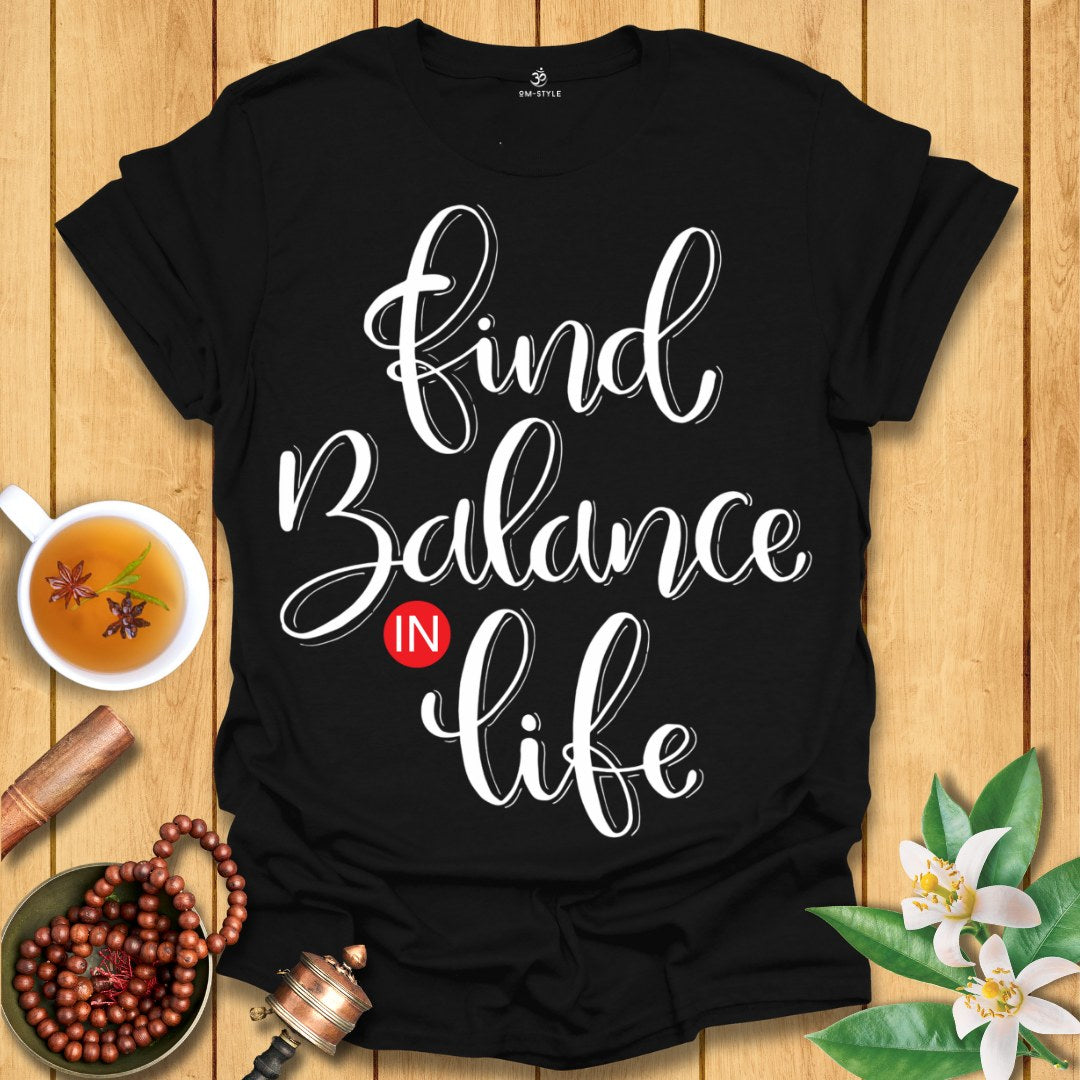 Find balance in life T-Shirt