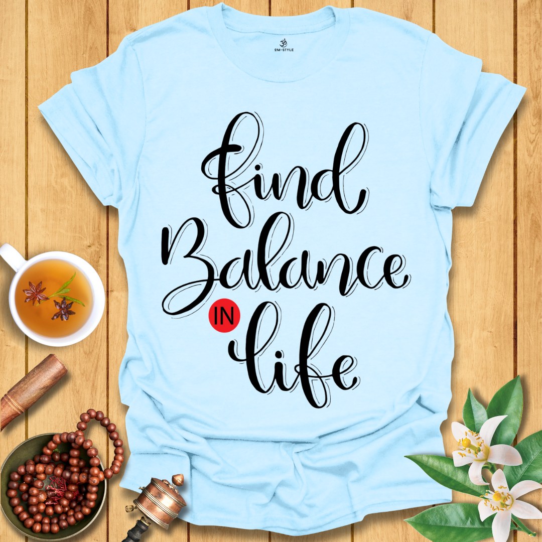 Find balance in life T-Shirt