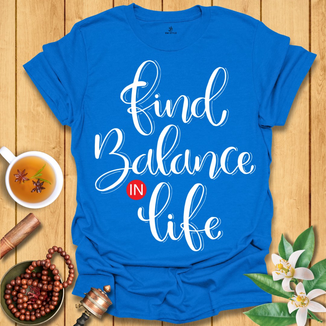 Find balance in life T-Shirt