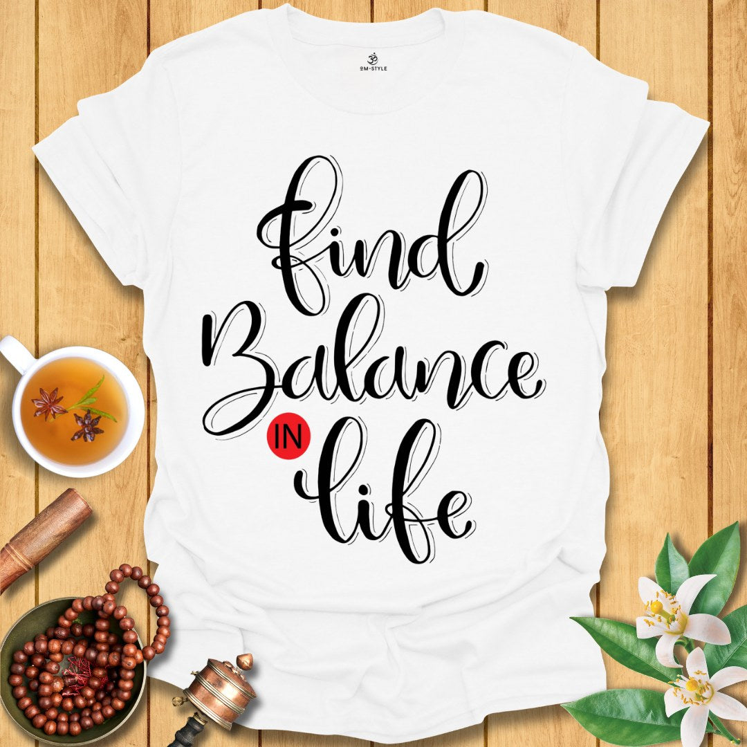 Find balance in life T-Shirt