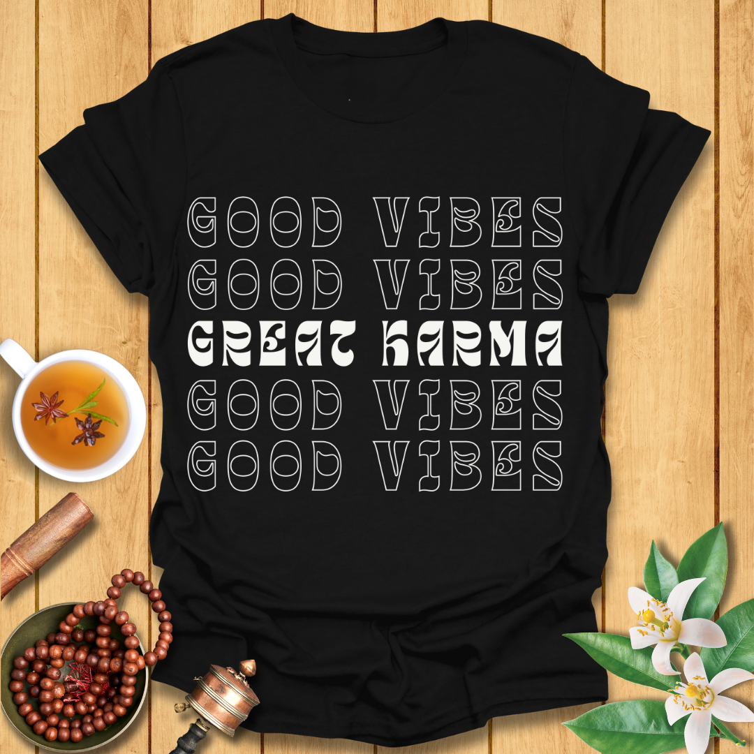 Good Vibes Great Karma T-Shirt