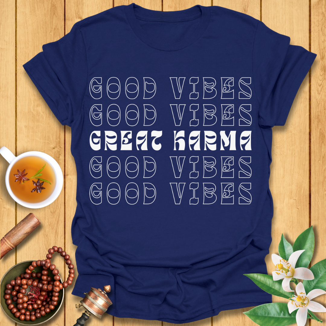 Good Vibes Great Karma T-Shirt