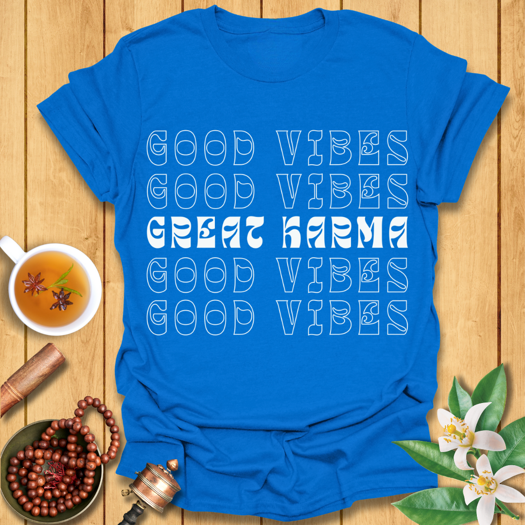 Good Vibes Great Karma T-Shirt
