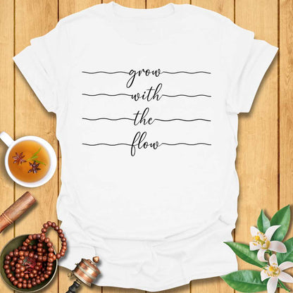 Grow With The Flow  T-Shirt