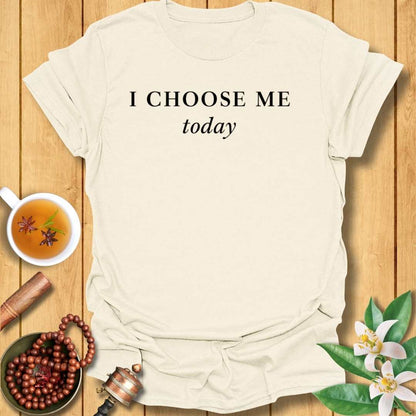 I Choose Me Today T-Shirt