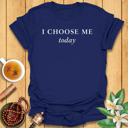 I Choose Me Today T-Shirt