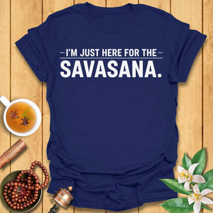 I'm Just Here for the Savasana T-Shirt