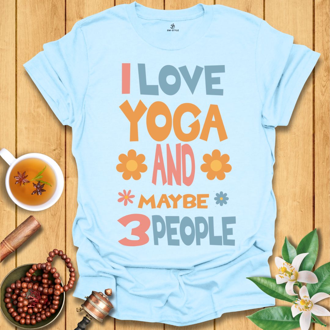 I Love Yoga and Maybe 3 People T-Shirt