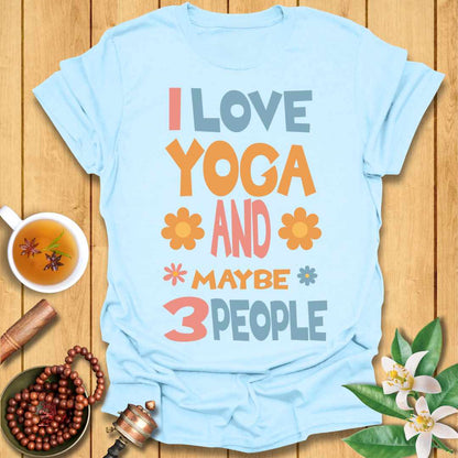 I Love Yoga and Maybe 3 People T-Shirt