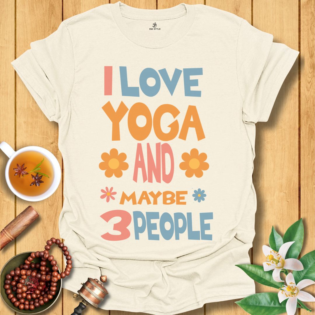 I Love Yoga and Maybe 3 People T-Shirt