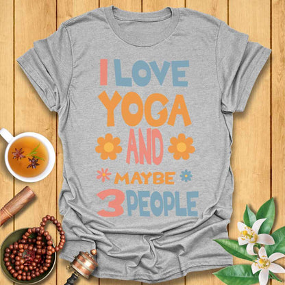 I Love Yoga and Maybe 3 People T-Shirt