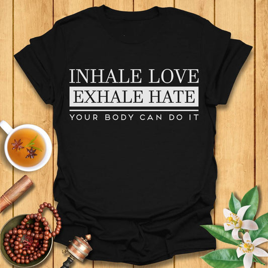 Inhale Love, Exhale Hate T-Shirt