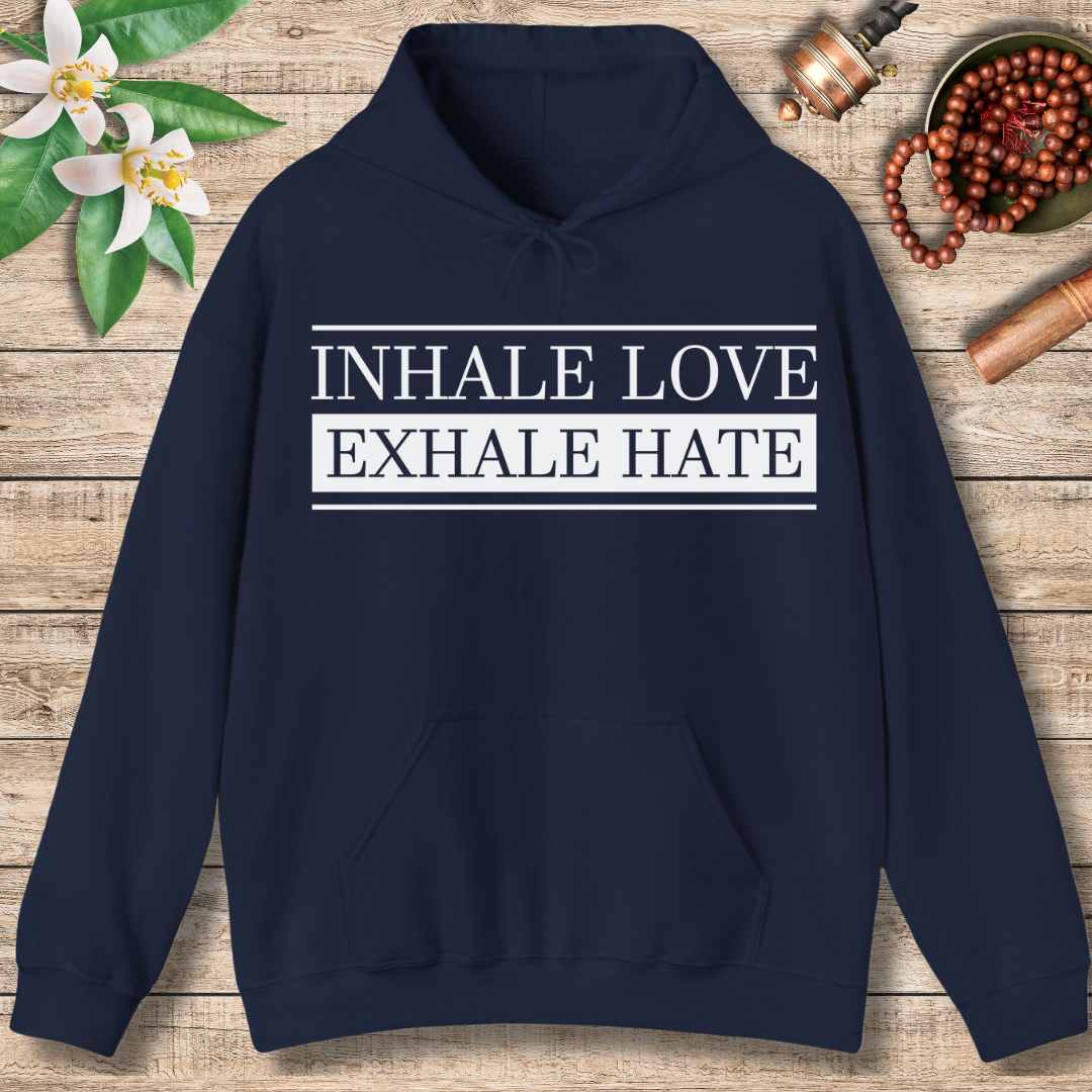 Inhale Love, Exhale Hate (Front) Hoodie