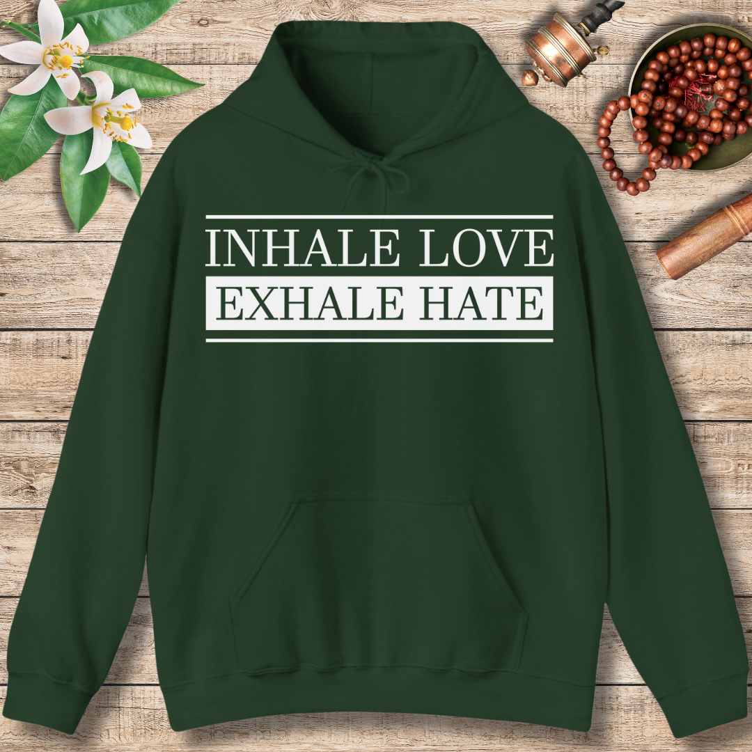 Inhale Love, Exhale Hate (Front) Hoodie
