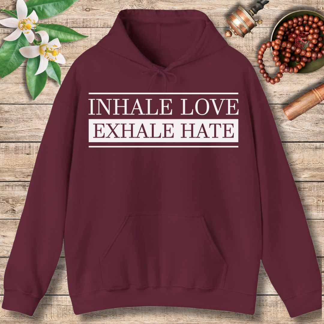 Inhale Love, Exhale Hate (Front) Hoodie