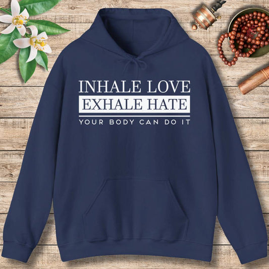 Inhale Love, Exhale Hate (Front) Hoodie