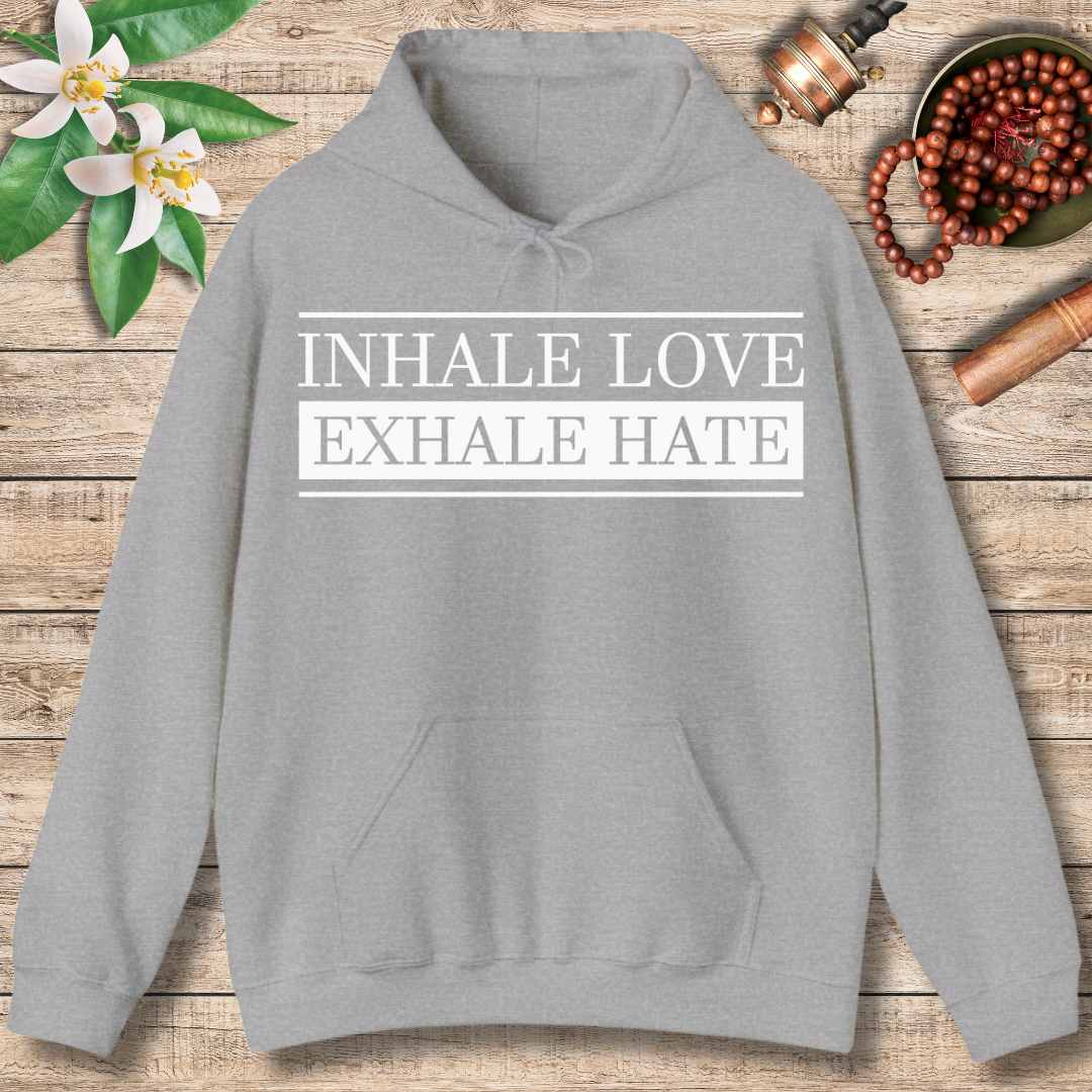 Inhale Love, Exhale Hate (Front) Hoodie