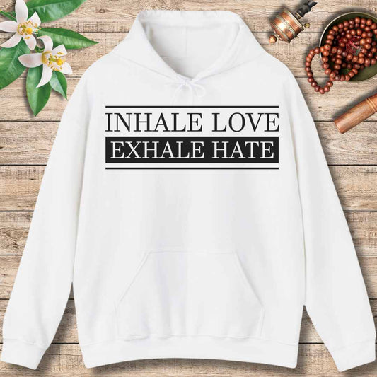 Inhale Love, Exhale Hate (Front) Hoodie