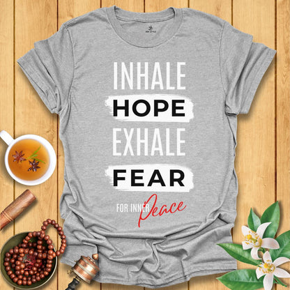 Inhale Hope Exhale Fear for Inner Peace T-Shirt