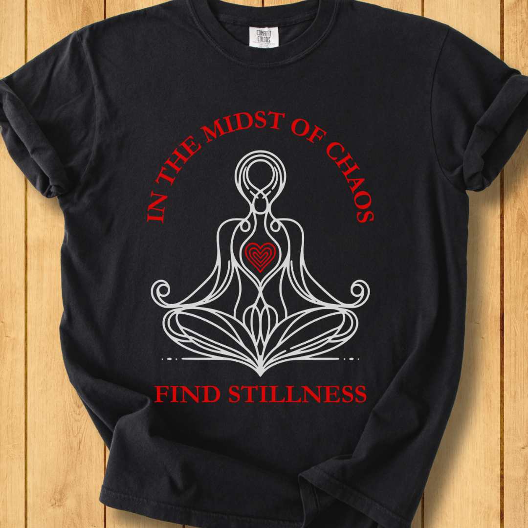 In the Midst of Chaos Find Stillness  Unisex - Dyed T-Shirt