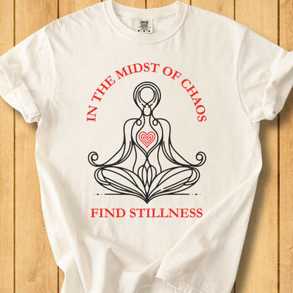 In the Midst of Chaos Find Stillness  Unisex - Dyed T-Shirt
