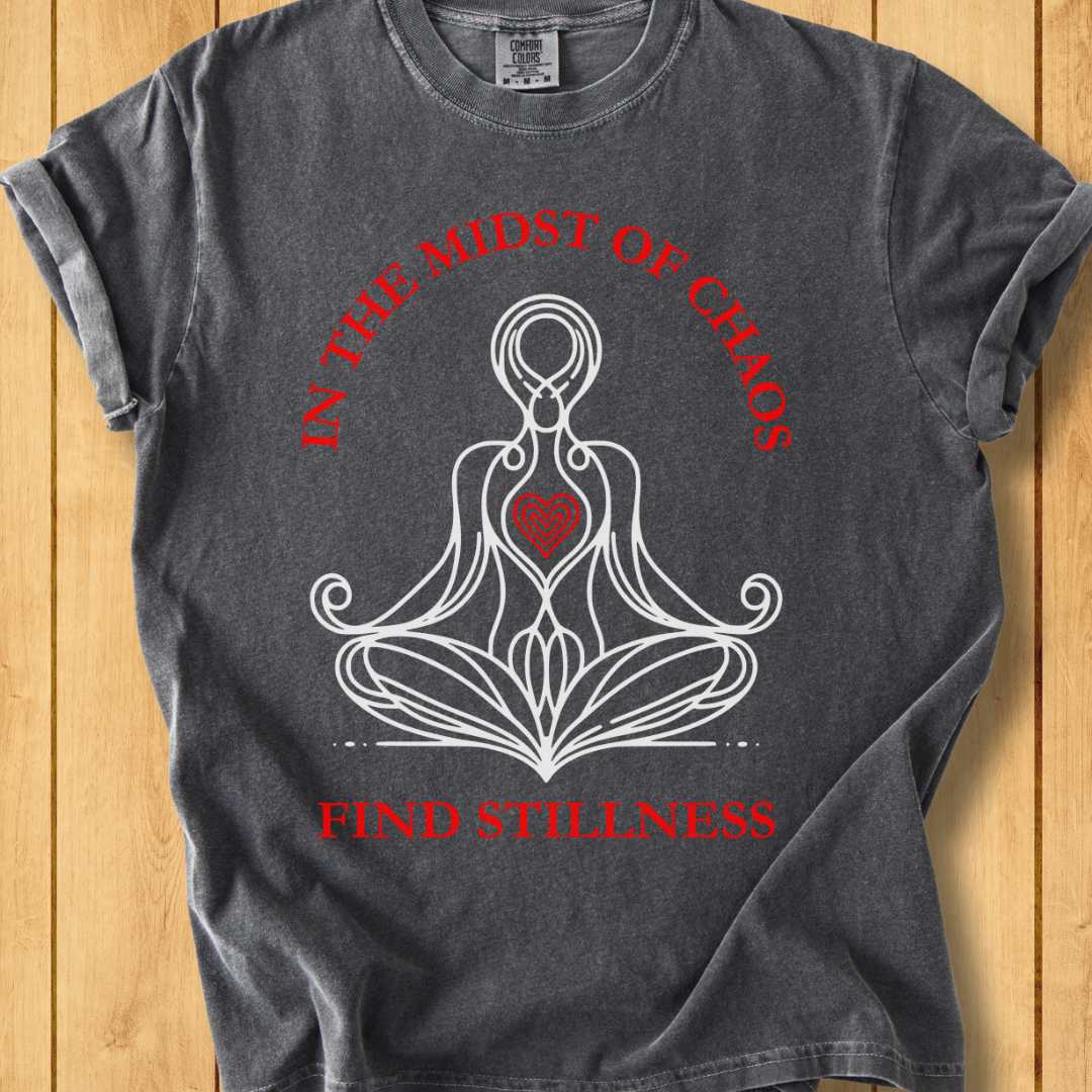 In the Midst of Chaos Find Stillness  Unisex - Dyed T-Shirt
