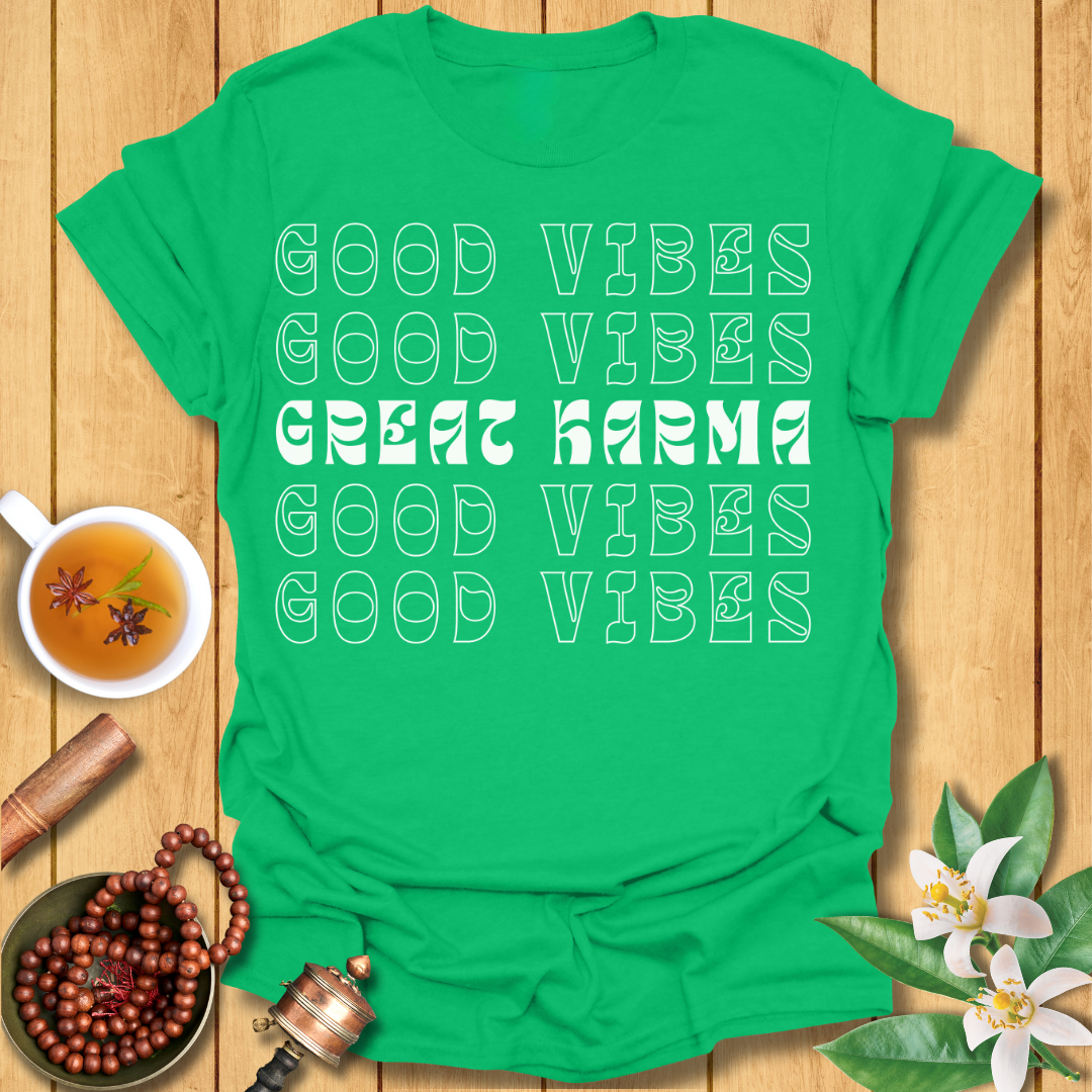 Good Vibes Great Karma T-Shirt