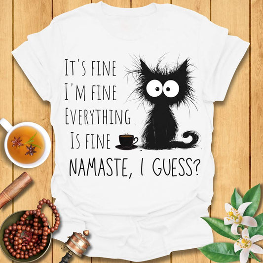 It's Fine - Namaste I Guess? T-Shirt