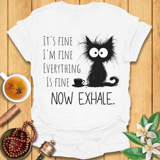 It's Fine - Now Exhale T-Shirt