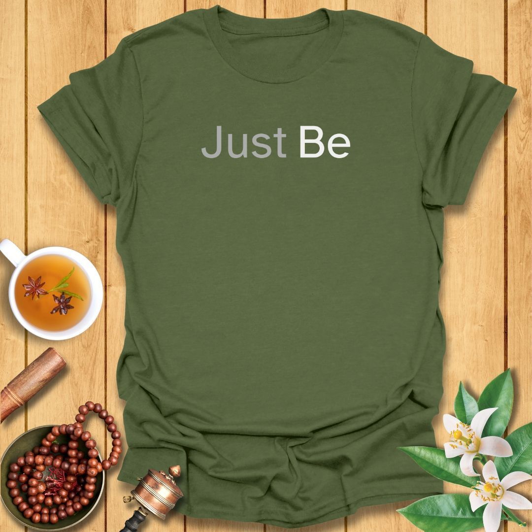Just Be T-Shirt