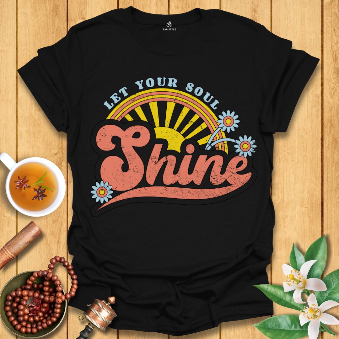 Let Your Soul Shine T-Shirt