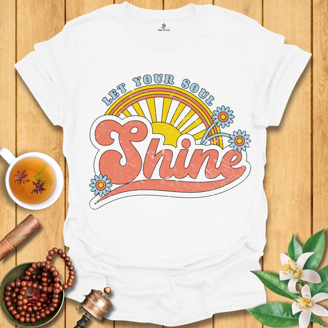 Let Your Soul Shine T-Shirt