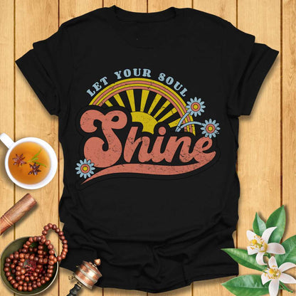 Let Your Soul Shine T-Shirt