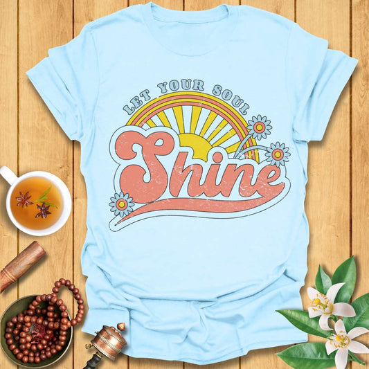 Let Your Soul Shine T-Shirt