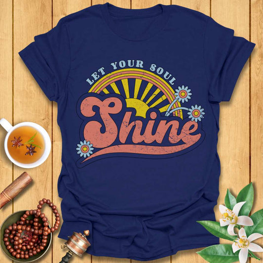 Let Your Soul Shine T-Shirt
