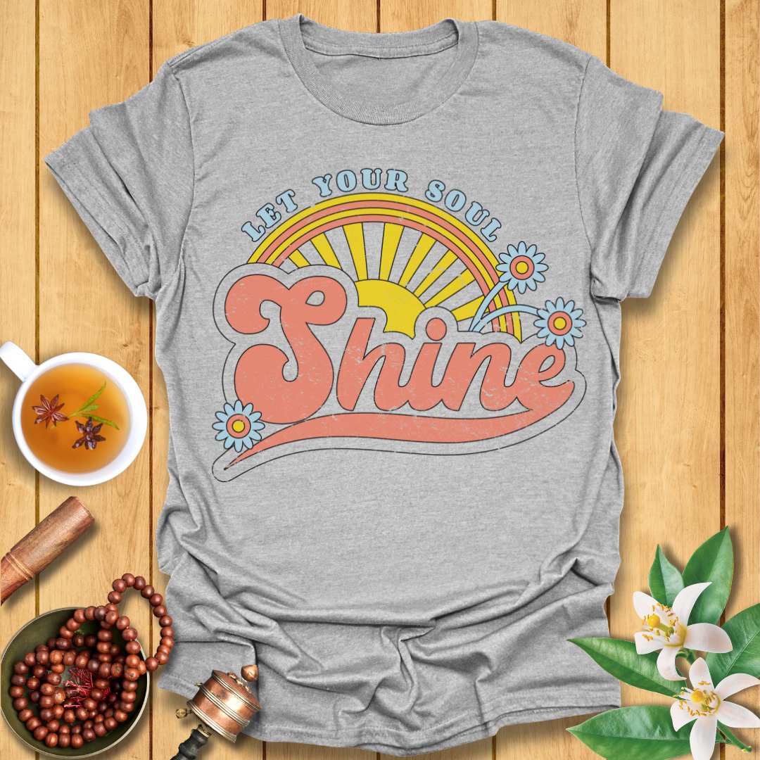 Let Your Soul Shine T-Shirt