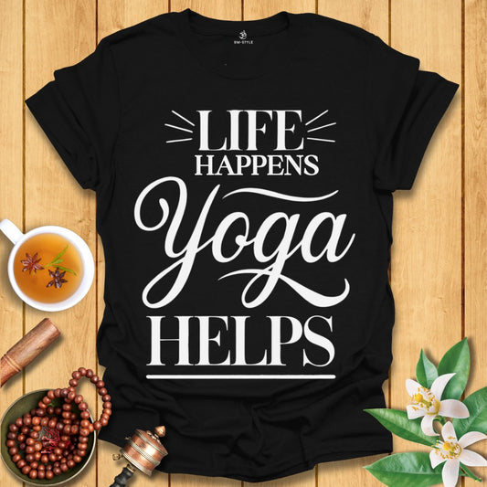 Life Happens Yoga Helps  T-Shirt