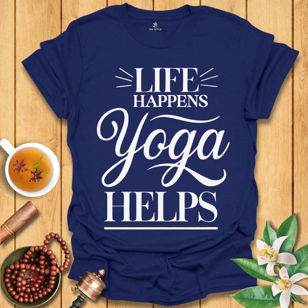 Life Happens Yoga Helps  T-Shirt