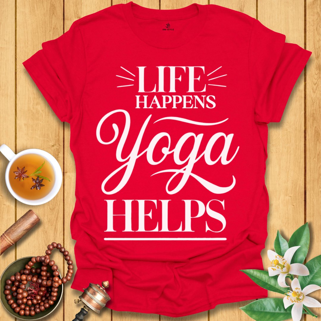 Life Happens Yoga Helps  T-Shirt