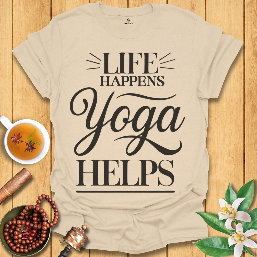 Life Happens Yoga Helps  T-Shirt