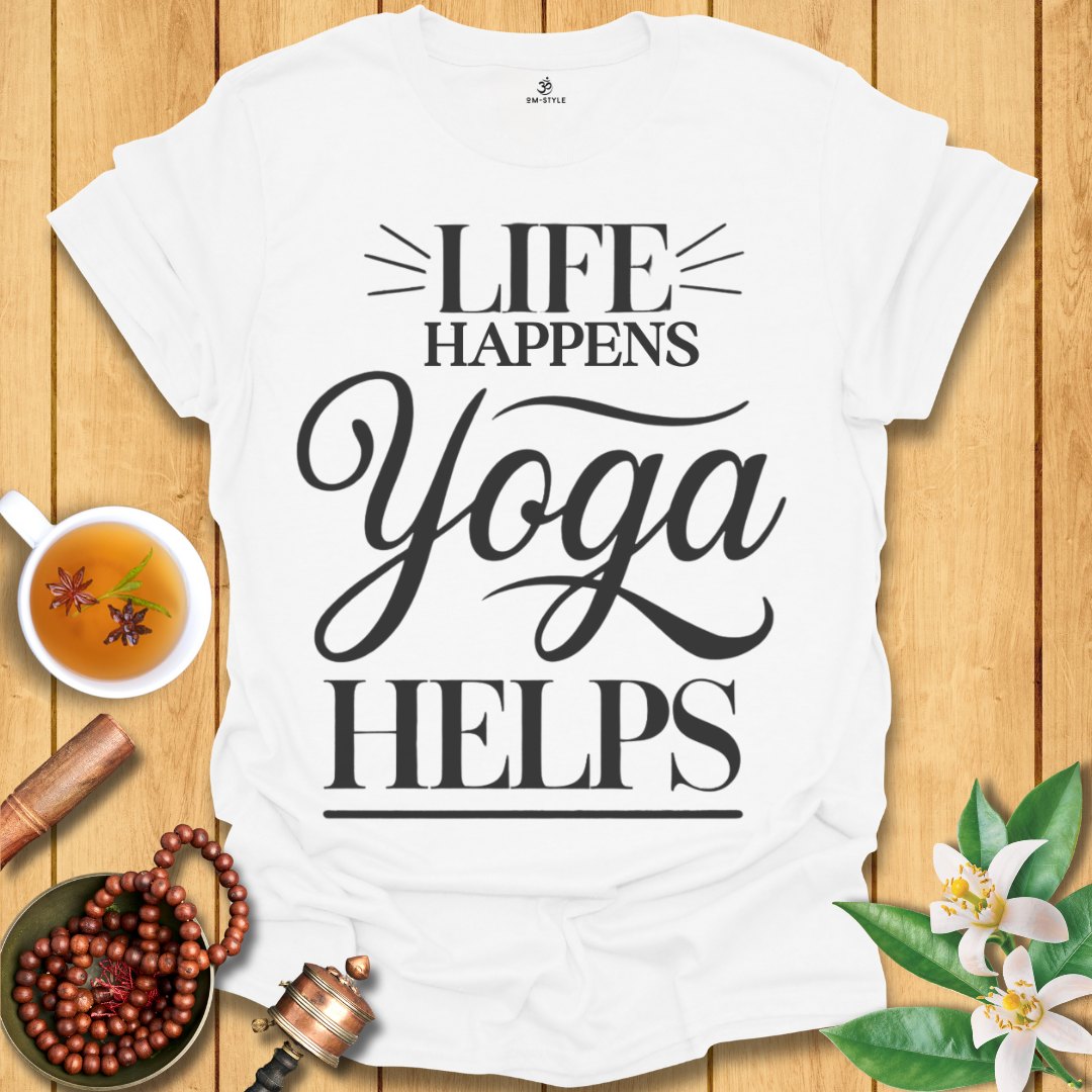 Life Happens Yoga Helps  T-Shirt