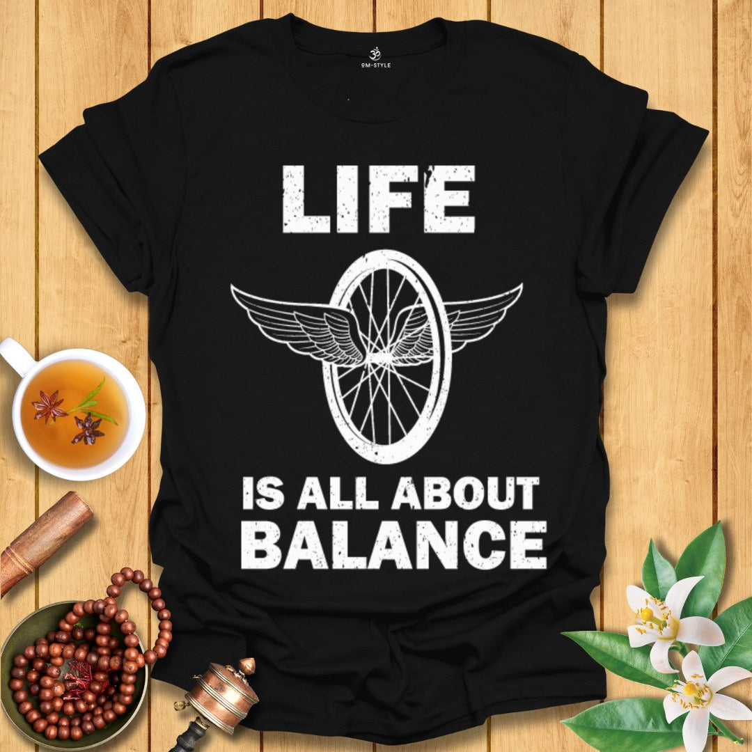 Life is all about balance T-Shirt