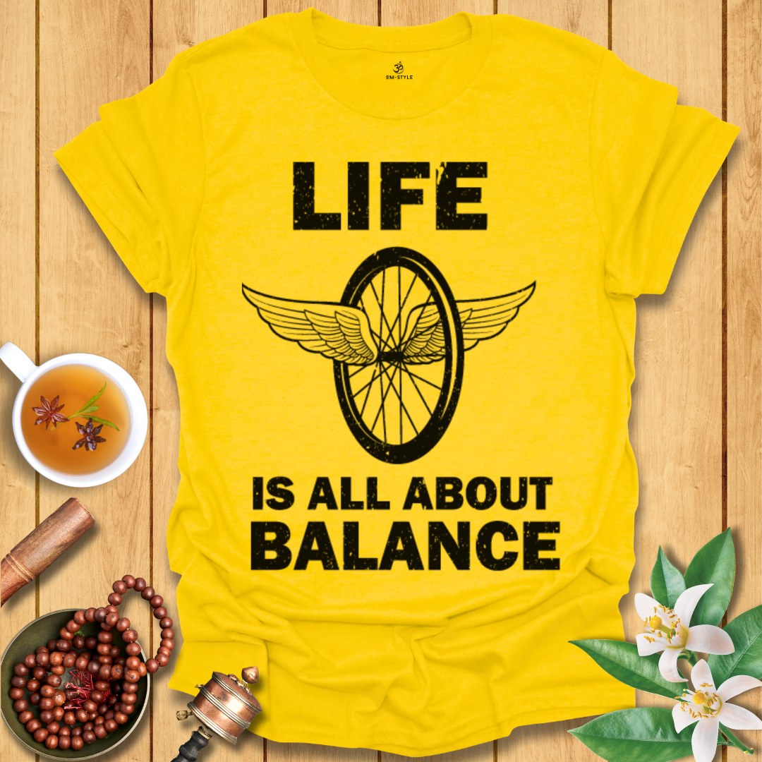 Life is all about balance T-Shirt