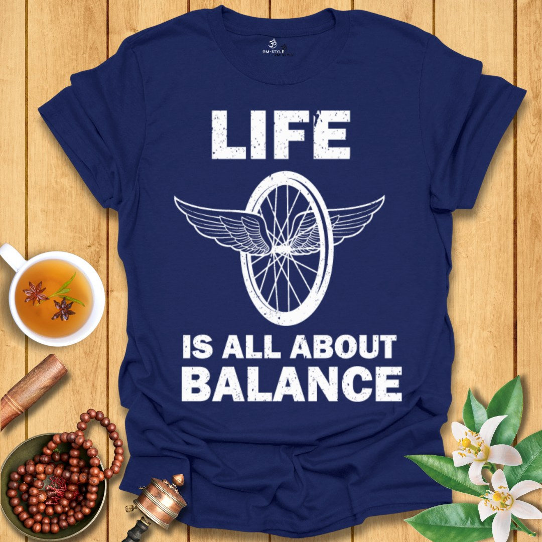 Life is all about balance T-Shirt