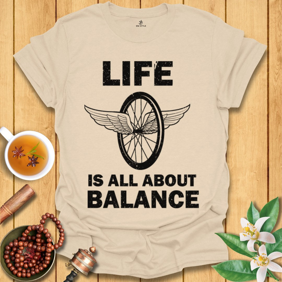 Life is all about balance T-Shirt