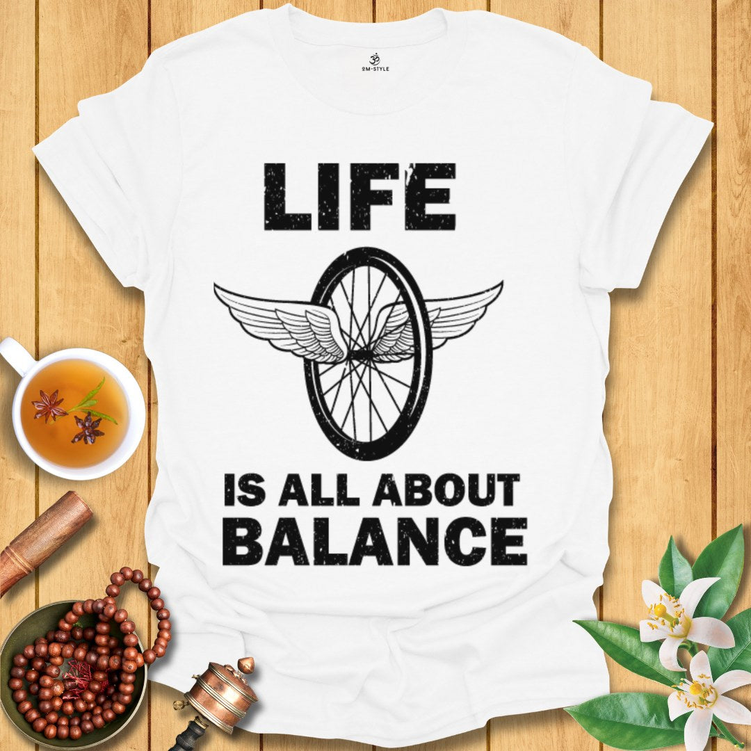 Life is all about balance T-Shirt