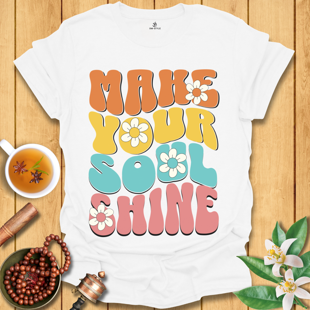 Make Your Soul Shine T-Shirt